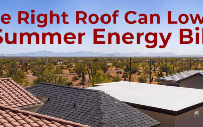 The Right Roof Can Lower Your Phoenix Summer Energy Bills