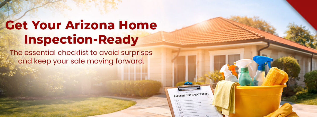 A Checklist to Prepare Your Arizona Home for Inspection